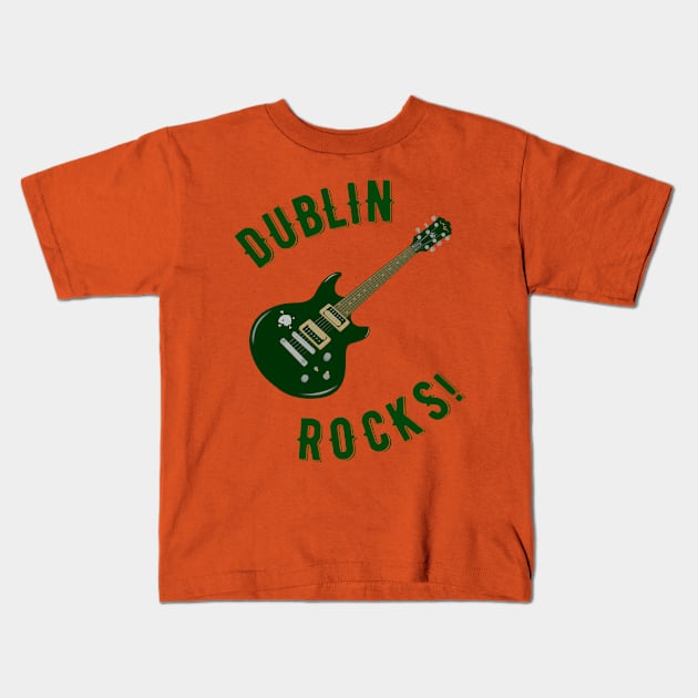 Dublin Rocks! Kids T-Shirt by MessageOnApparel